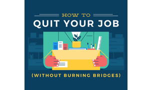 How to quit your job without burning bridges